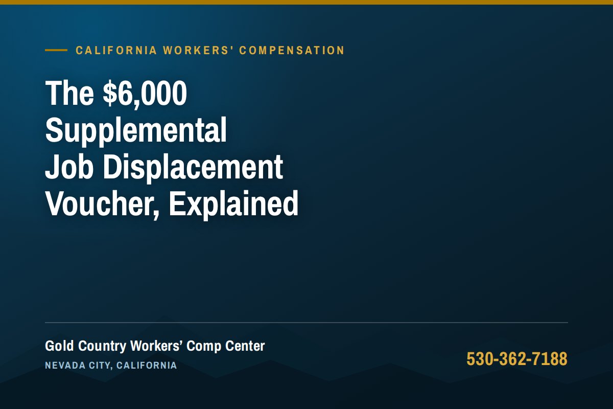 The $6,000 Supplemental Job Displacement Voucher, Explained — Gold Country Workers Comp Center, Nevada City California