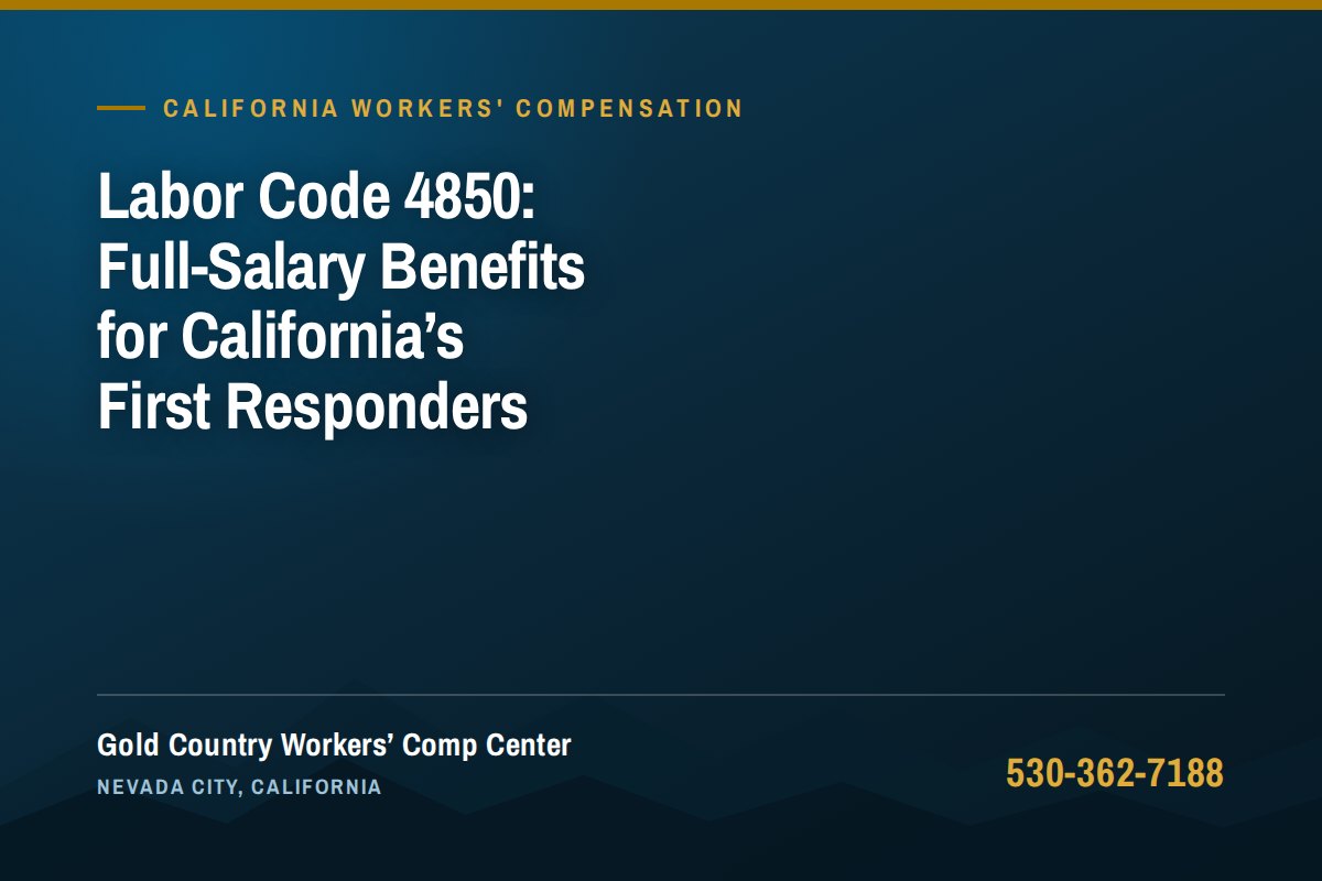 Labor Code 4850: Full-Salary Benefits for California's First Responders — Gold Country Workers Comp Center, Nevada City California