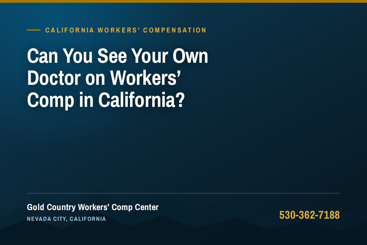 Can You See Your Own Doctor on Workers' Comp in California? — Gold Country Workers Comp Center, Nevada City California