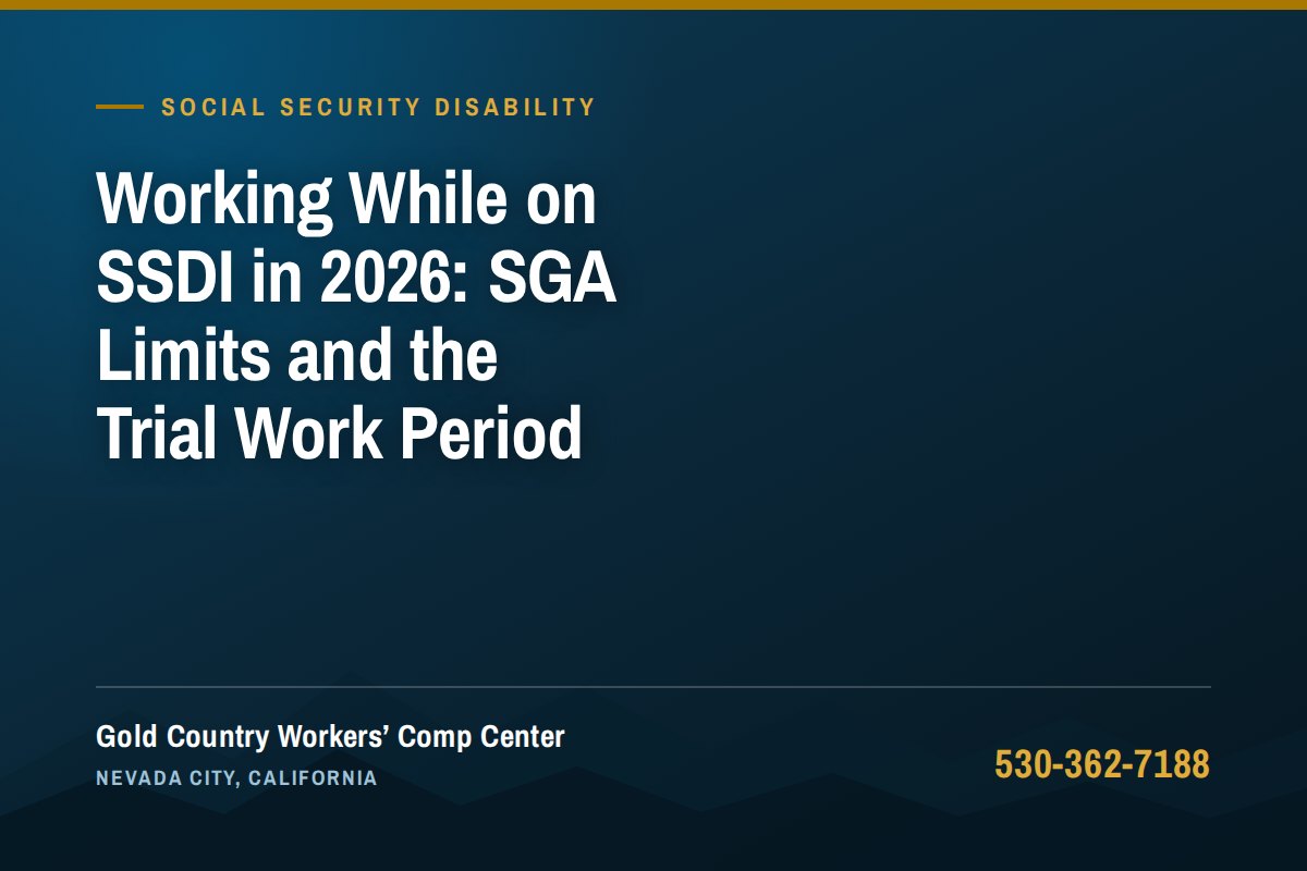 Working While on SSDI in 2026: SGA Limits and the Trial Work Period — Gold Country Workers Comp Center, Nevada City California