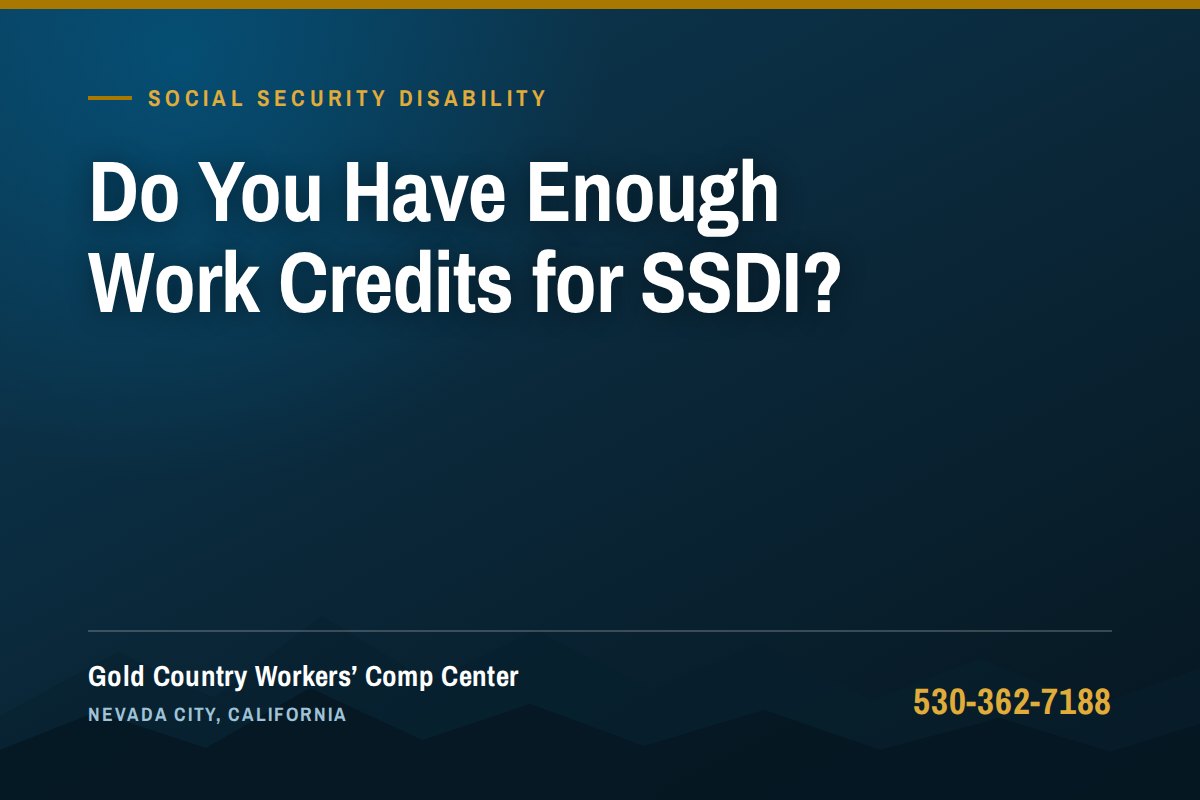 Do You Have Enough Work Credits for SSDI? — Gold Country Workers Comp Center, Nevada City California