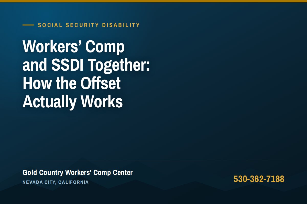Workers' Comp and SSDI Together: How the Offset Actually Works — Gold Country Workers Comp Center, Nevada City California